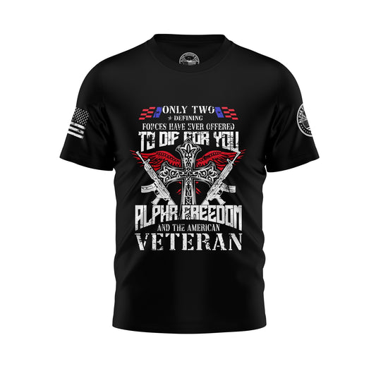 Only 2 Forces Have Ever Offered to Die For You T-shirt