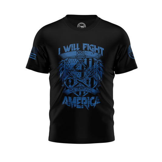 I Will Fight My Life For America T-shirt