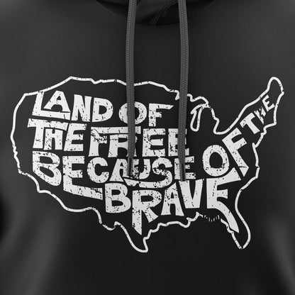 Land of the Free Because of the Brave Hoodie