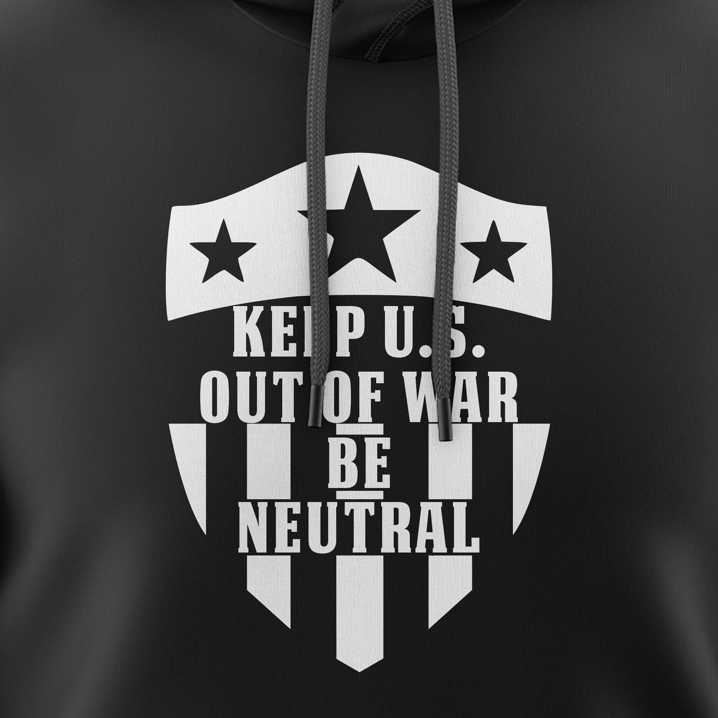 KEEP U.S. OUT OF WAR – BE NEUTRAL HOODIE