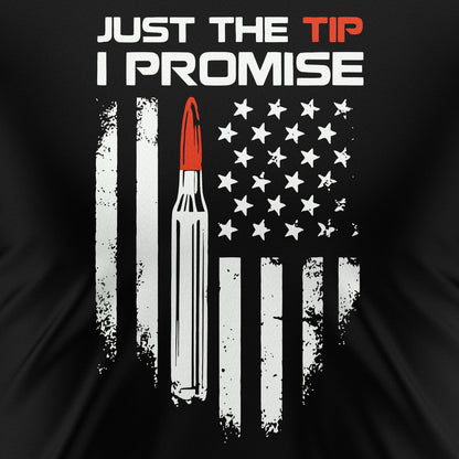 Just The Tip I Promise – T-Shirt