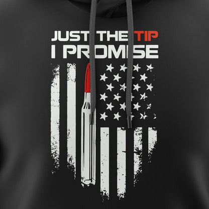 Just The Tip I Promise – Hoodie