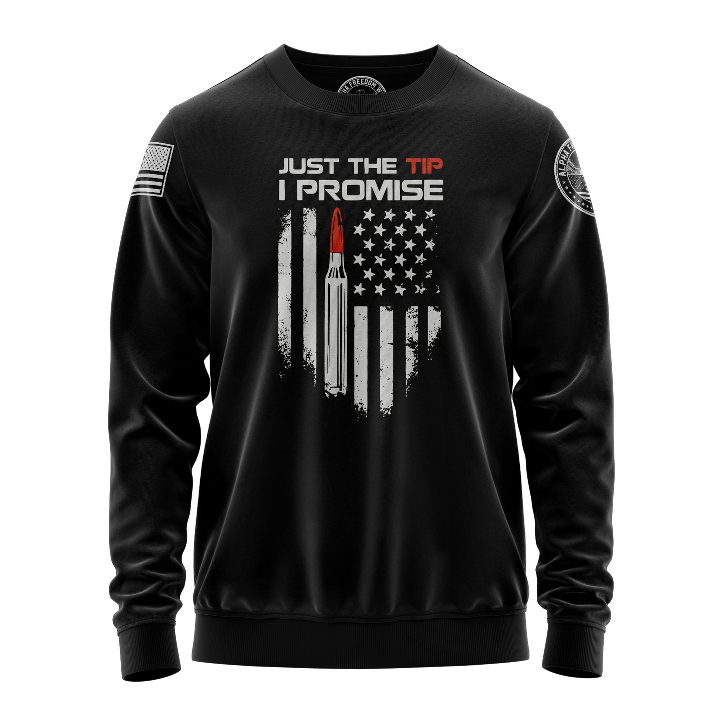 Just The Tip I Promise – Sweatshirt