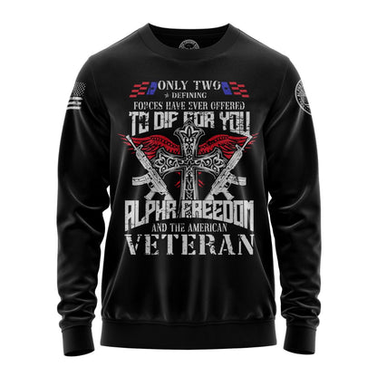 "Sweatshirt featuring 'Forces Have Ever Offered to Die for You' inspirational text and patriotic graphic design."