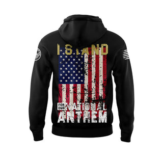 I Stand for Our National Anthem- Black Hoodie